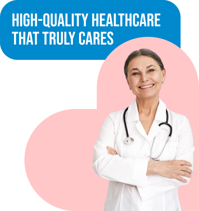 High-Quality Healthcare That Truly Cares.